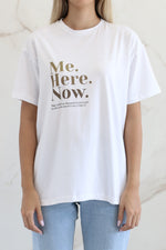 Me Here Now Tshirt - White