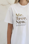 Me Here Now Tshirt - White