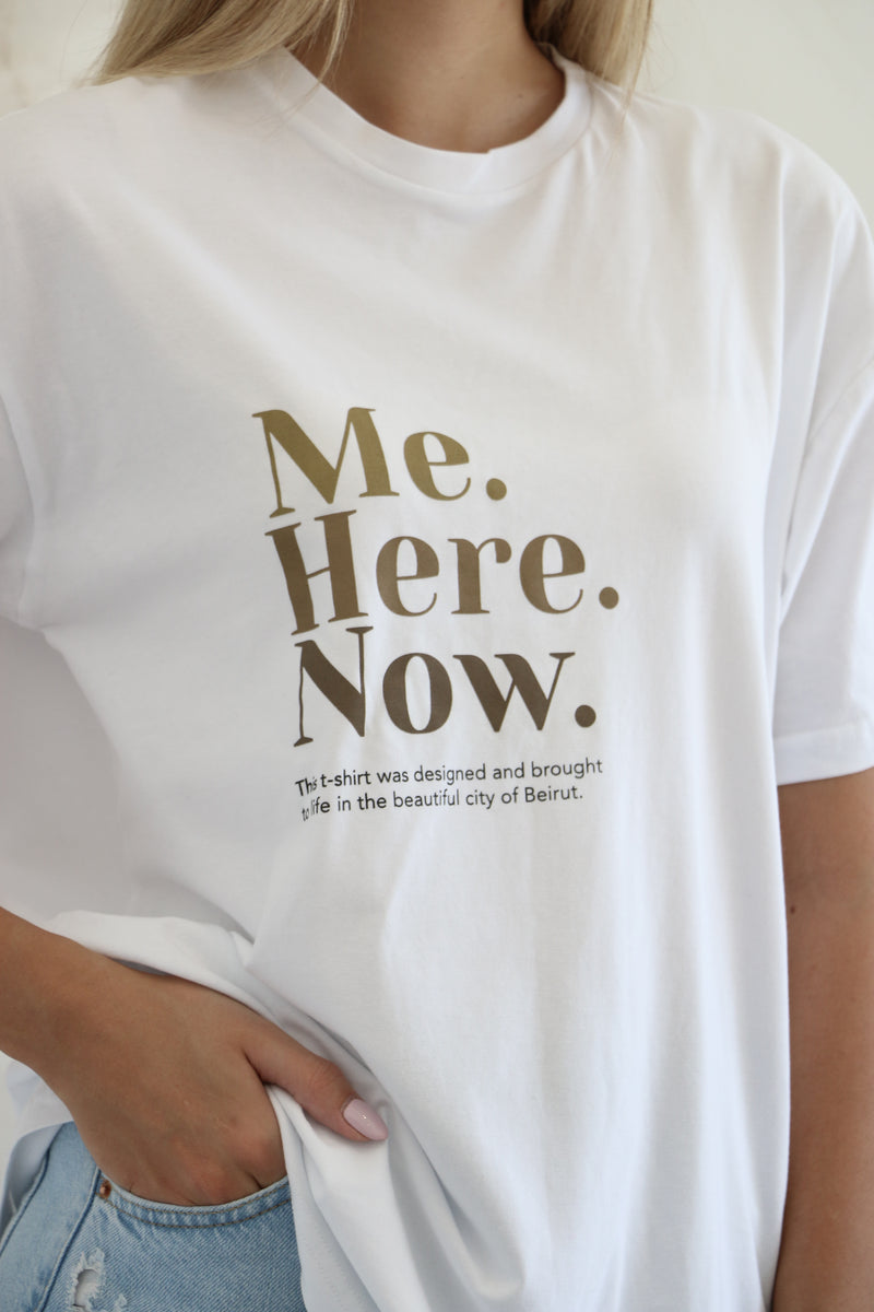 Me Here Now Tshirt - White